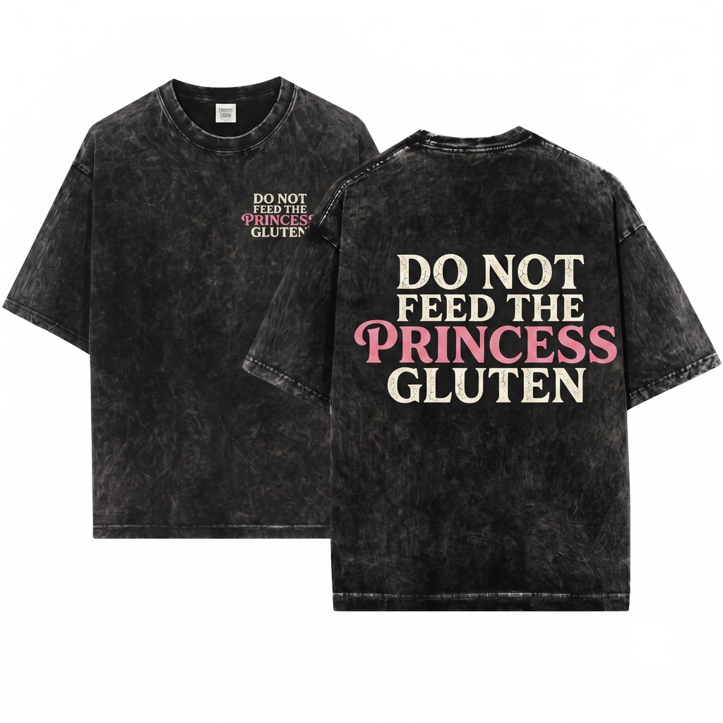 Do Not Feed The Princess Funny Gluten Free Celiac Humor Vintage Quote Graphic Gift For Her Unisex Wash T-Shirt