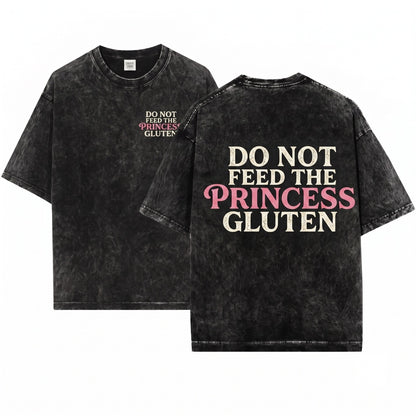 Do Not Feed The Princess Funny Gluten Free Celiac Humor Vintage Quote Graphic Gift For Her Unisex Wash T-Shirt