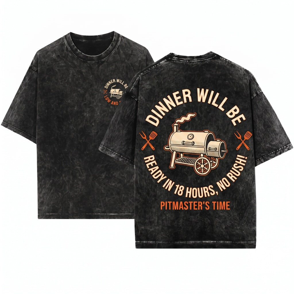 Dinner Will Be Ready In 18 Hours Funny BBQ Pitmaster Smoker Grilling Gift Unisex Wash T-Shirt