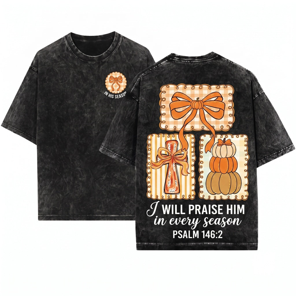 I Will Praise Him Every Season Jesus Bible Verse Pumpkin Fall Coquette Thanksgiving Cross Unisex Wash T-Shirt