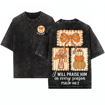 I Will Praise Him Every Season Jesus Bible Verse Pumpkin Fall Coquette Thanksgiving Cross Unisex Wash T-Shirt