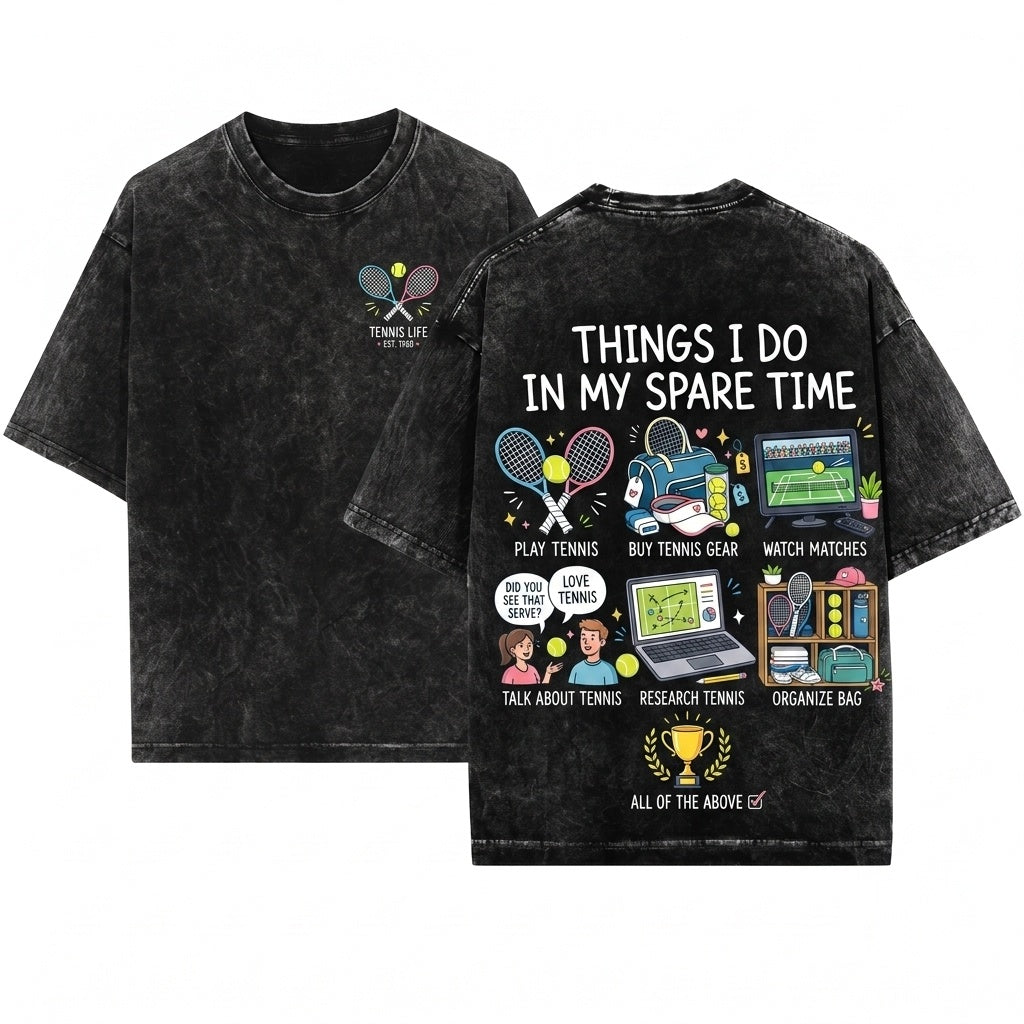Funny Tennis Things I Do In My Spare Time Sports Player Fan Gift Apparel Unisex Wash T-Shirt
