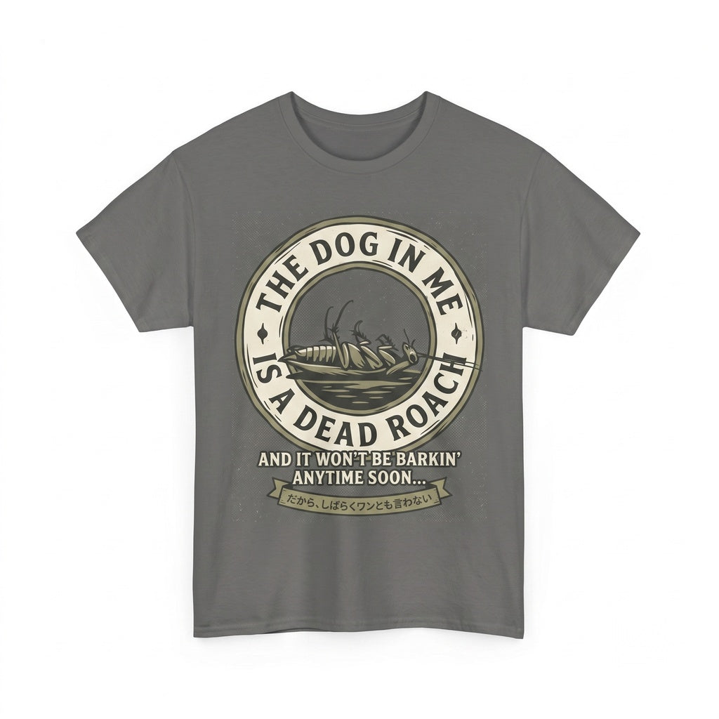 The Dog in Me Is a Dead Roach Funny Vintage Japanese Graphic Unisex TShirt
