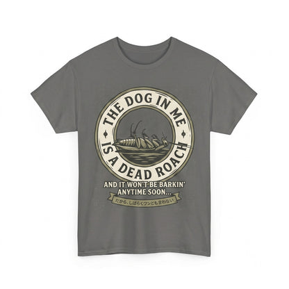The Dog in Me Is a Dead Roach Funny Vintage Japanese Graphic Unisex TShirt