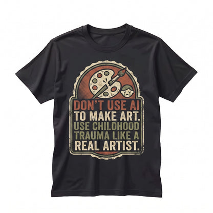 Childhood Trauma Anti AI Drawing Sarcastic Artist Humor Graphic Unisex TShirt