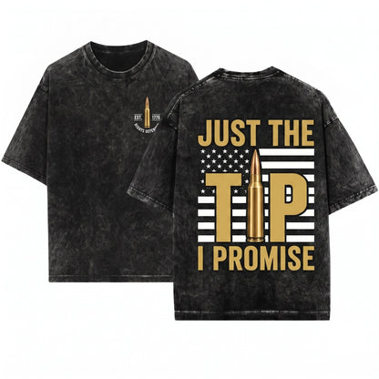 Just The Tip I Promise Funny 2nd Amendment Firearm Enthusiast Patriotic American Flag Gift Unisex Wash T-Shirt