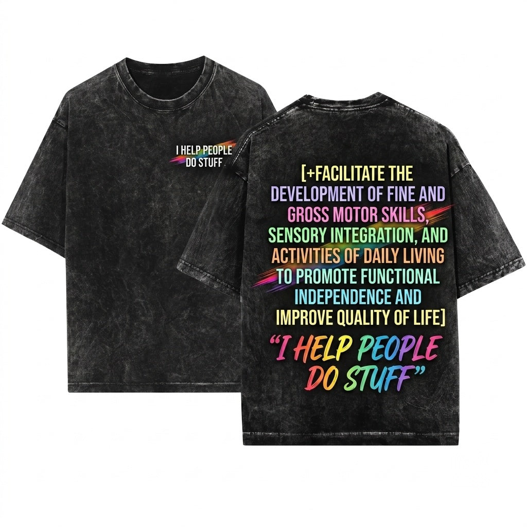 Funny Occupational Therapy Humor OT Life I Help People Do Stuff Gift Unisex Wash T-Shirt