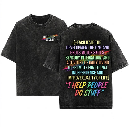 Funny Occupational Therapy Humor OT Life I Help People Do Stuff Gift Unisex Wash T-Shirt