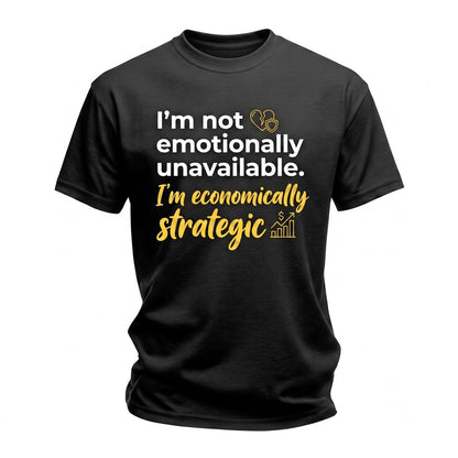 Funny Sarcastic Minimalist Back Print Economically Strategic Quote Graphic Apparel Unisex TShirt