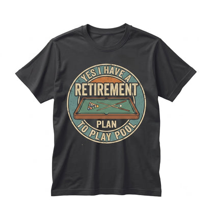 Yes I Have A Retirement Plan Funny Billiards Cue Sports Player Bar League Eight Ball Lover Gift Unisex TShirt