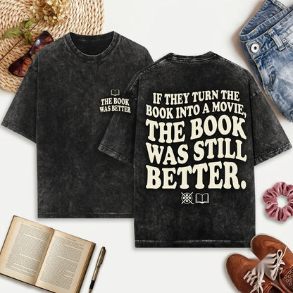 The Book Was Better Funny Reader Sweatshirt Crewneck Gift Unisex Wash T-Shirt