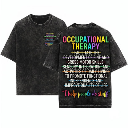 Occupational Therapist Funny OT Life I Help People Do Stuff Therapy Humor Gift Unisex Wash T-Shirt