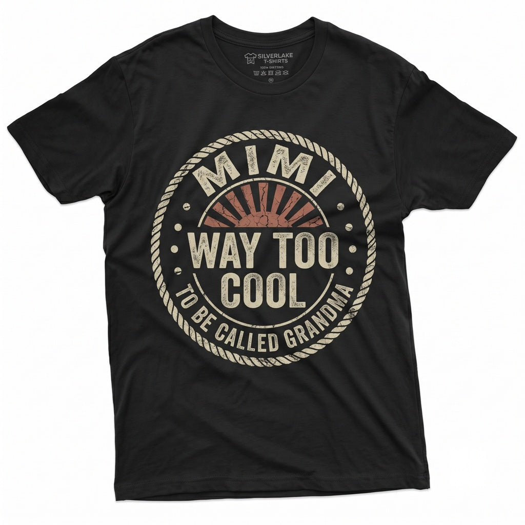Funny Grandma Mimi Because Im Way Too Cool To Be Called Birthday Gift Grandmother Apparel Unisex TShirt