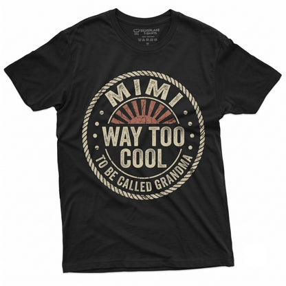 Funny Grandma Mimi Because Im Way Too Cool To Be Called Birthday Gift Grandmother Apparel Unisex TShirt