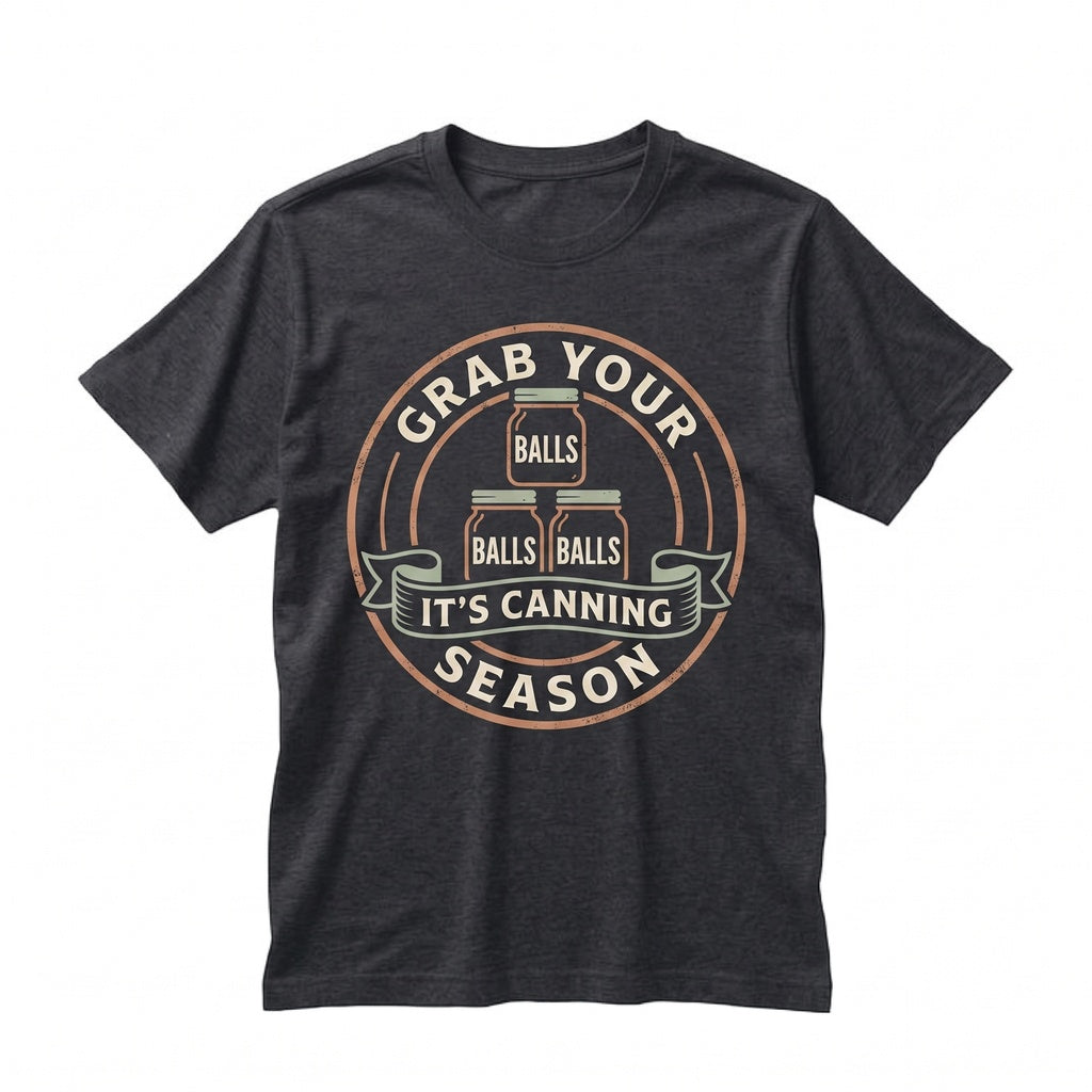 Grab Your Jars Its Canning Season Humorous Food Preservation Homesteader Mom Apparel, Unisex TShirt