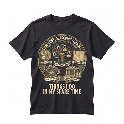 Genealogy Family Tree Ancestor Research Hobby Things I Do In My Spare Time Gift Unisex TShirt