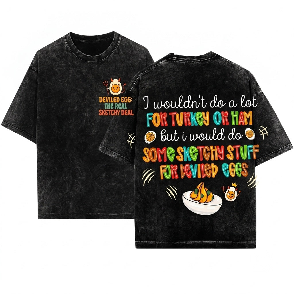 I Wouldnt Do A Lot For Turkey Deviled Eggs Sarcastic Snarky Thanksgiving Dinner Holiday Humor Unisex Wash T-Shirt