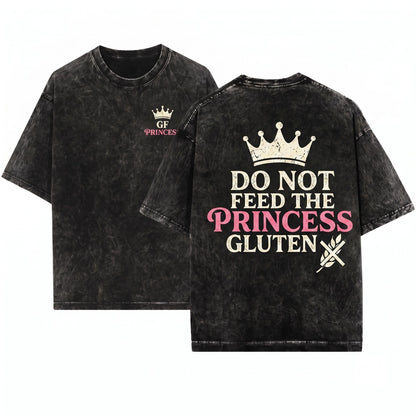 Do Not Feed The Princess Funny Gluten Free Celiac Humor Vintage Quote Graphic Gift For Her Unisex Wash T-Shirt