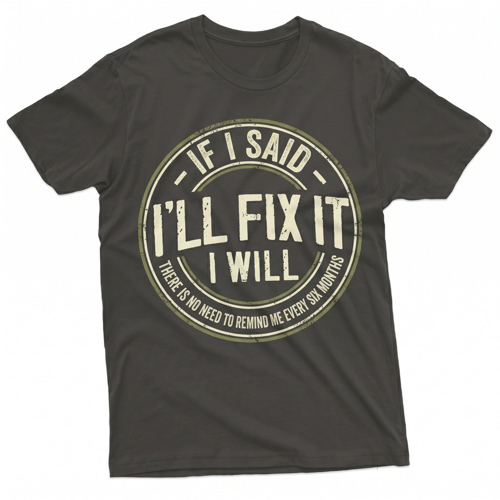 If I Said Ill Fix It Funny Handyman Repairman Mechanic DIY Home Improvement Fathers Day Dad Gift Unisex TShirt