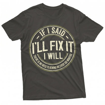 If I Said Ill Fix It Funny Handyman Repairman Mechanic DIY Home Improvement Fathers Day Dad Gift Unisex TShirt