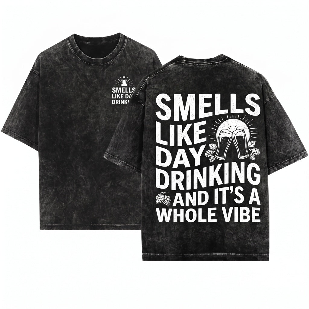 Smells Like Day Drinking Graphic Funny Alcohol Humor Casual Party Apparel Gift Unisex Wash T-Shirt