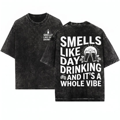 Smells Like Day Drinking Graphic Funny Alcohol Humor Casual Party Apparel Gift Unisex Wash T-Shirt