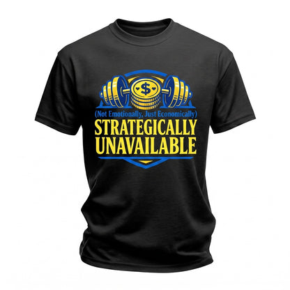 Funny Sarcastic Minimalist Back Print Economically Strategic Quote Graphic Apparel Unisex TShirt