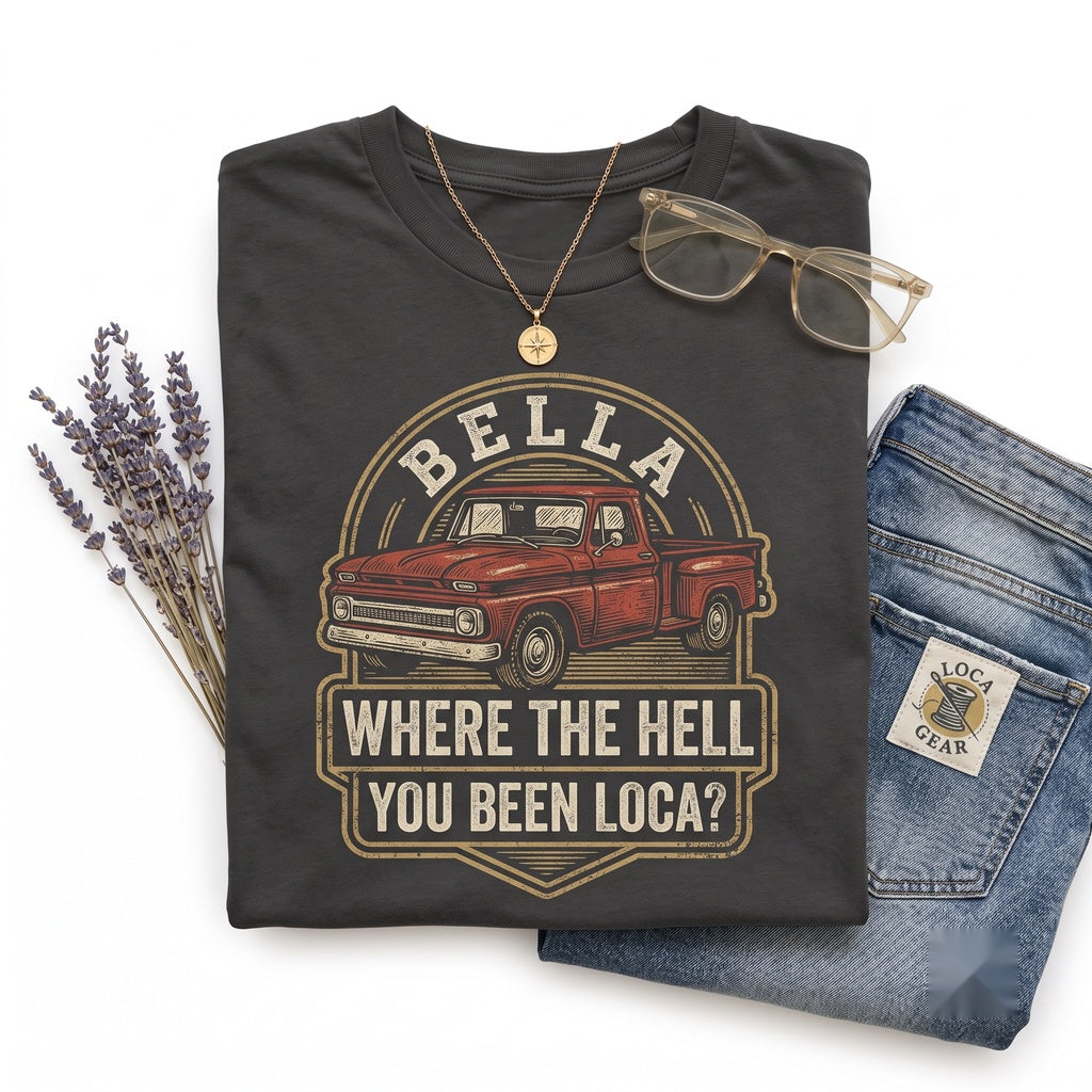 Bella Where You Been Loca Meme Quote Embroidered Cotton True To Size Unisex TShirt