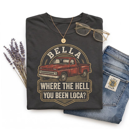 Bella Where You Been Loca Meme Quote Embroidered Cotton True To Size Unisex TShirt
