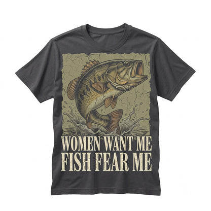 Funny Fishing Women Want Me Fish Fear Fisherman Graphic Novelty Apparel Unisex TShirt