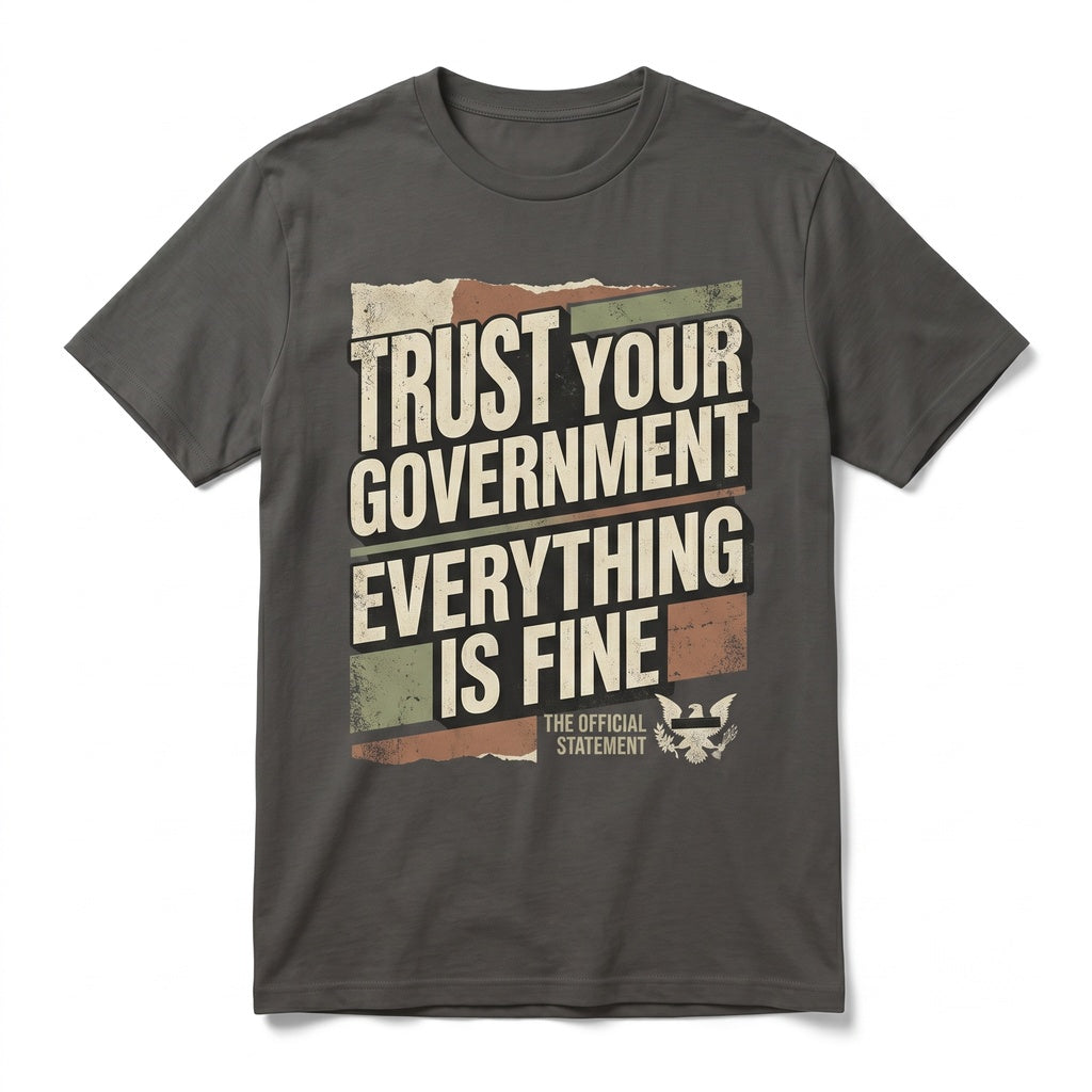 Censored Everything Is Fine Trust Your Government Redacted Meme Funny Political Graphic Conspiracy Theory Unisex TShirt