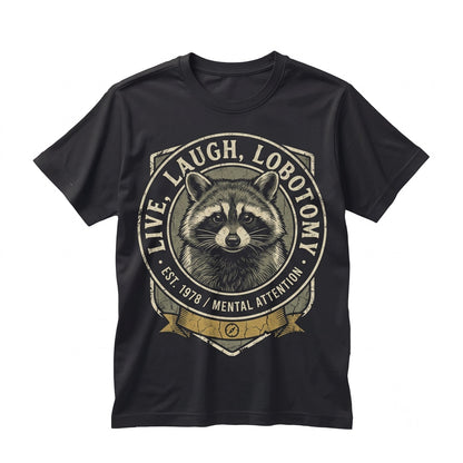 Live Laugh Lobotomy Raccoon Graphic Funny Vintage Retro Novelty Cotton Apparel Unisex TShirt