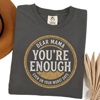 Dear Mama You Are Enough Mental Health Positivity Mothers Day Gift Graphic Unisex TShirt