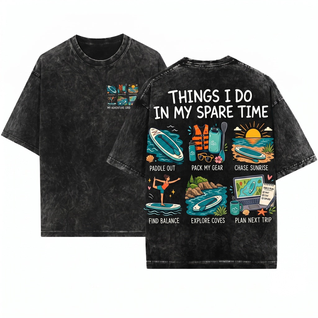 Things I Do In My Spare Time Stand Up Paddle Board Lover Outdoor Adventure Watersports Gift Unisex Wash T-Shirt