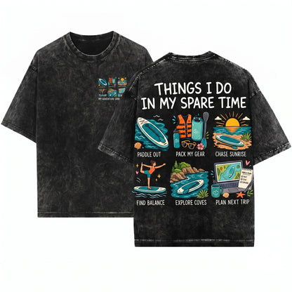 Things I Do In My Spare Time Stand Up Paddle Board Lover Outdoor Adventure Watersports Gift Unisex Wash T-Shirt