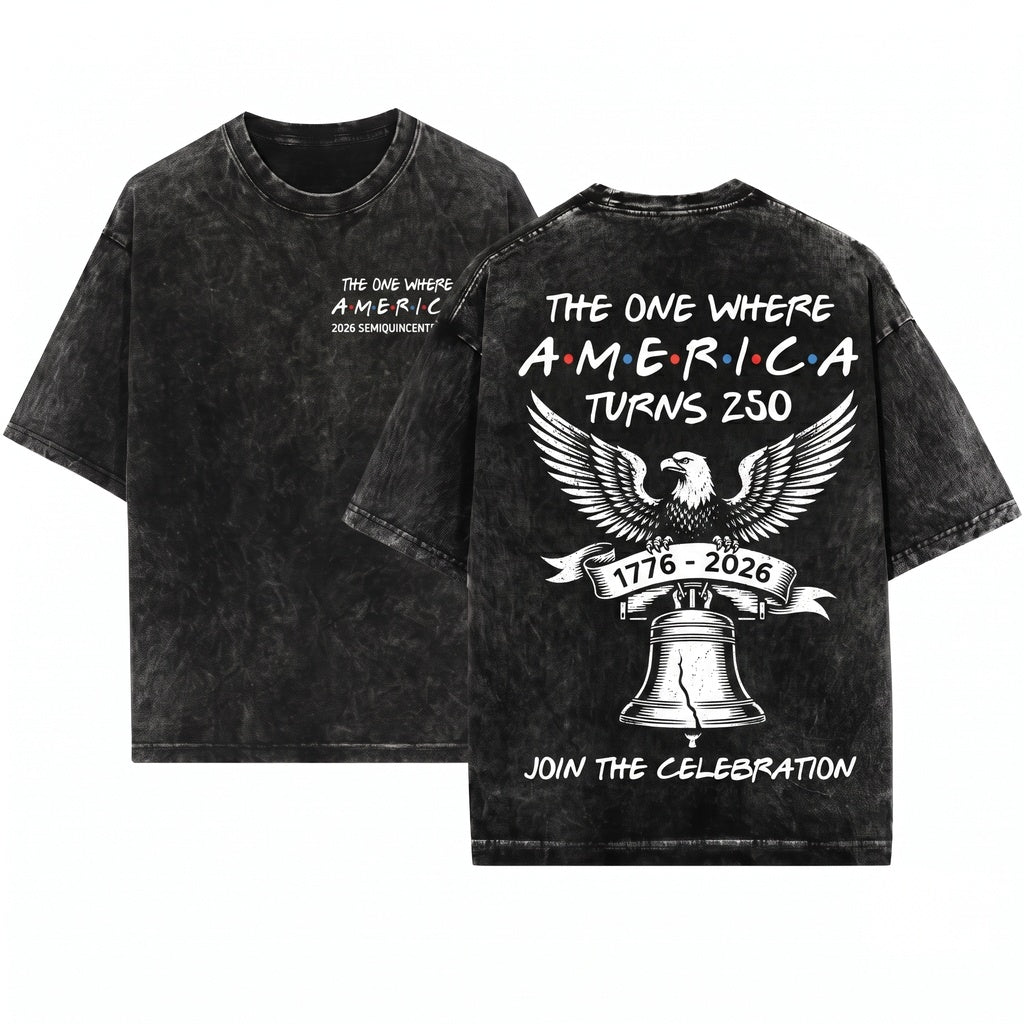 The One Where America Turns 250 Years 4th Of July Patriotic Garment-Dyed Summer Unisex Wash T-Shirt