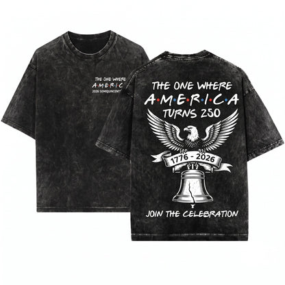 The One Where America Turns 250 Years 4th Of July Patriotic Garment-Dyed Summer Unisex Wash T-Shirt