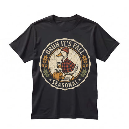 Bruh Its Fall Silly Goose Cozy Autumn Season Funny Vibes Unisex TShirt