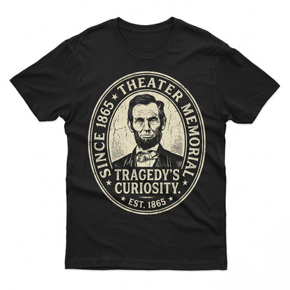 Abraham Lincoln Go To The Theater They Said Funny 4th Of July Independence Day USA President Gift Unisex TShirt