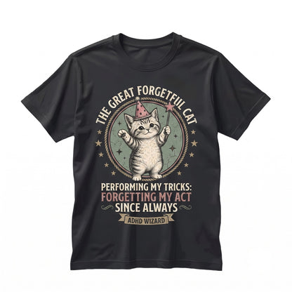 And for My Next Trick I’ll Forget What I Was Doing Funny Cat ADHD Humor Novelty Feline Lover Graphic Unisex TShirt