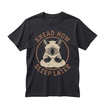 Knead Now Sleep Later Funny Siamese Cat Kitty Biscuits Pastry Baker Gift Unisex TShirt