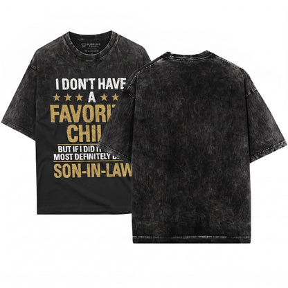 I Dont Have A Favorite Child Funny Son In Law Mothers Day Gift Apparel Unisex Wash T-Shirt