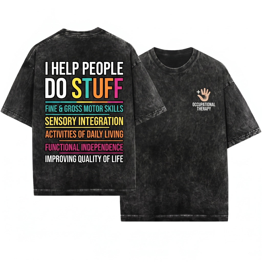 Occupational Therapist Funny OT Life I Help People Do Stuff Therapy Humor Gift Unisex Wash T-Shirt