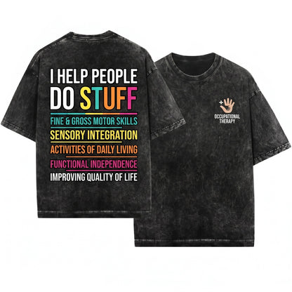 Occupational Therapist Funny OT Life I Help People Do Stuff Therapy Humor Gift Unisex Wash T-Shirt