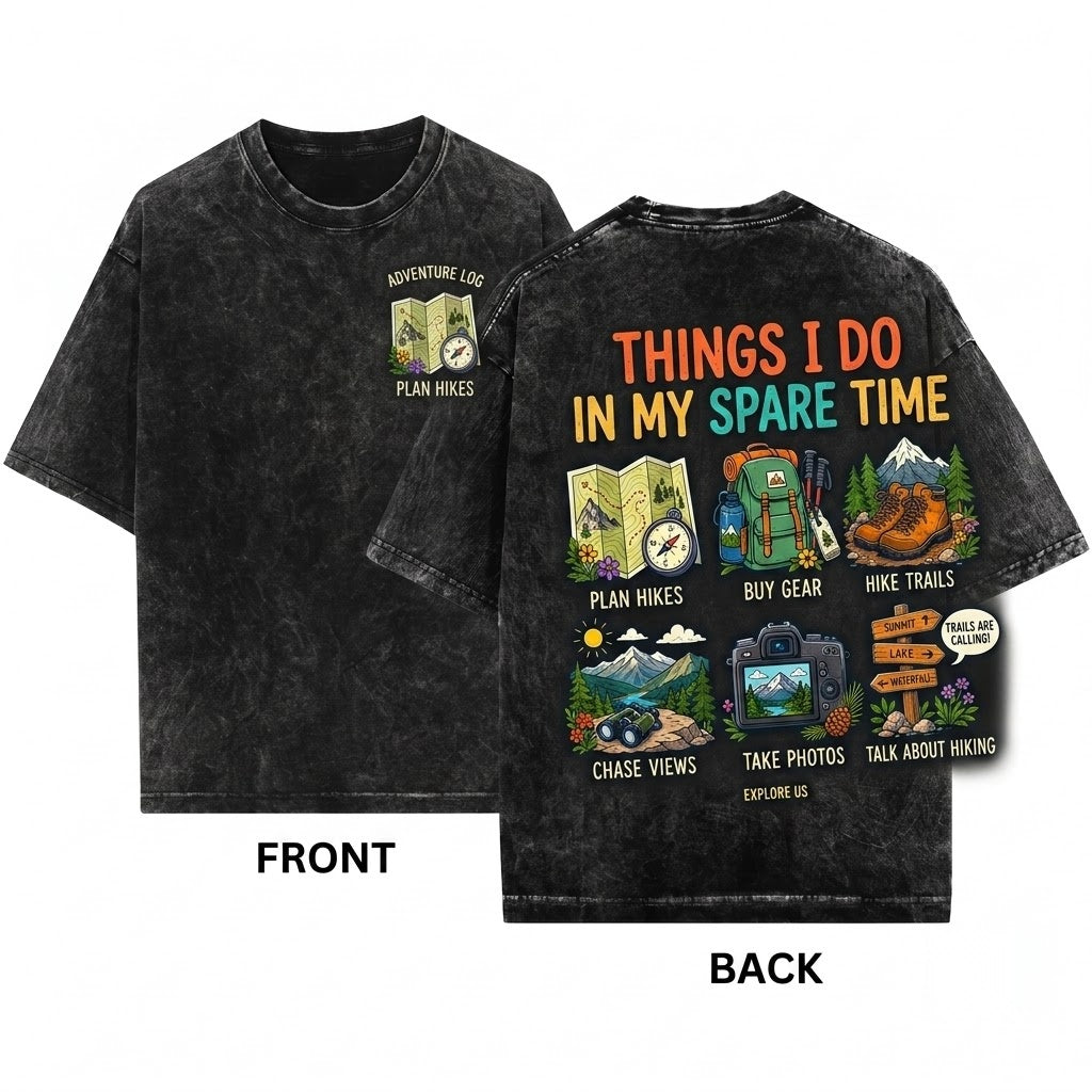 Things I Do In My Spare Time Hiking Nature Lover Mountain Outdoor Adventure Gift Unisex Wash T-Shirt