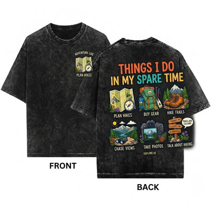 Things I Do In My Spare Time Hiking Nature Lover Mountain Outdoor Adventure Gift Unisex Wash T-Shirt