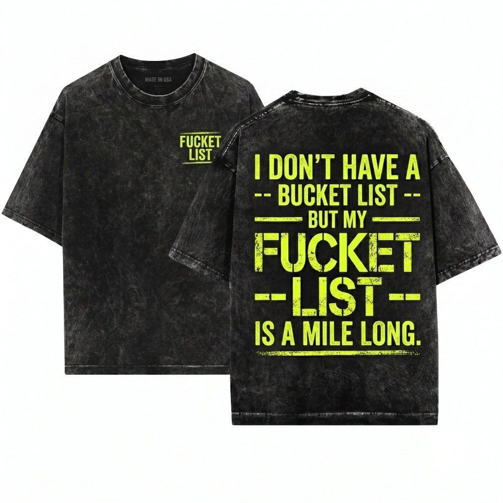 Fucket Bucket List Funny Rude Offensive Saying Birthday Gift Graphic Unisex Wash T-Shirt