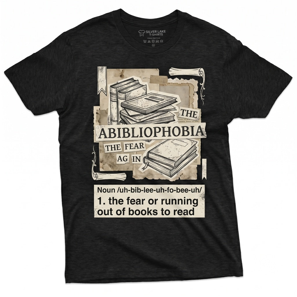 Abibliophobia The Fear Of Running Out Books Funny Bookworm Reading Gift Lovers Unisex TShirt