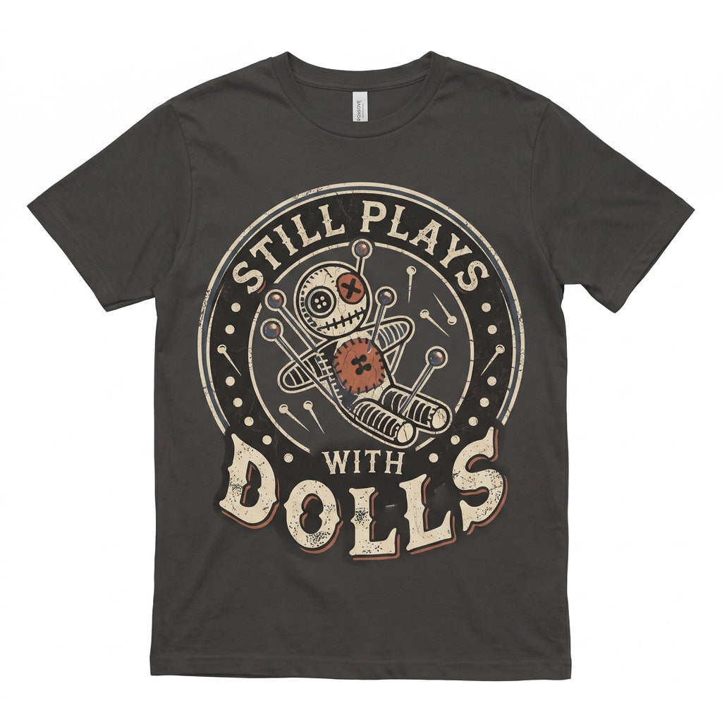 Still Plays With Dolls Sarcastic Voodoo Witchcraft Dark Humor Graphic Laptop Decal Unisex TShirt