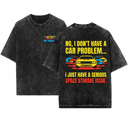 I Dont Have A Car Problem Storage Lover Funny Graphic Apparel Unisex Wash T-Shirt